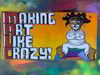 Image of Making Art Like Crazy