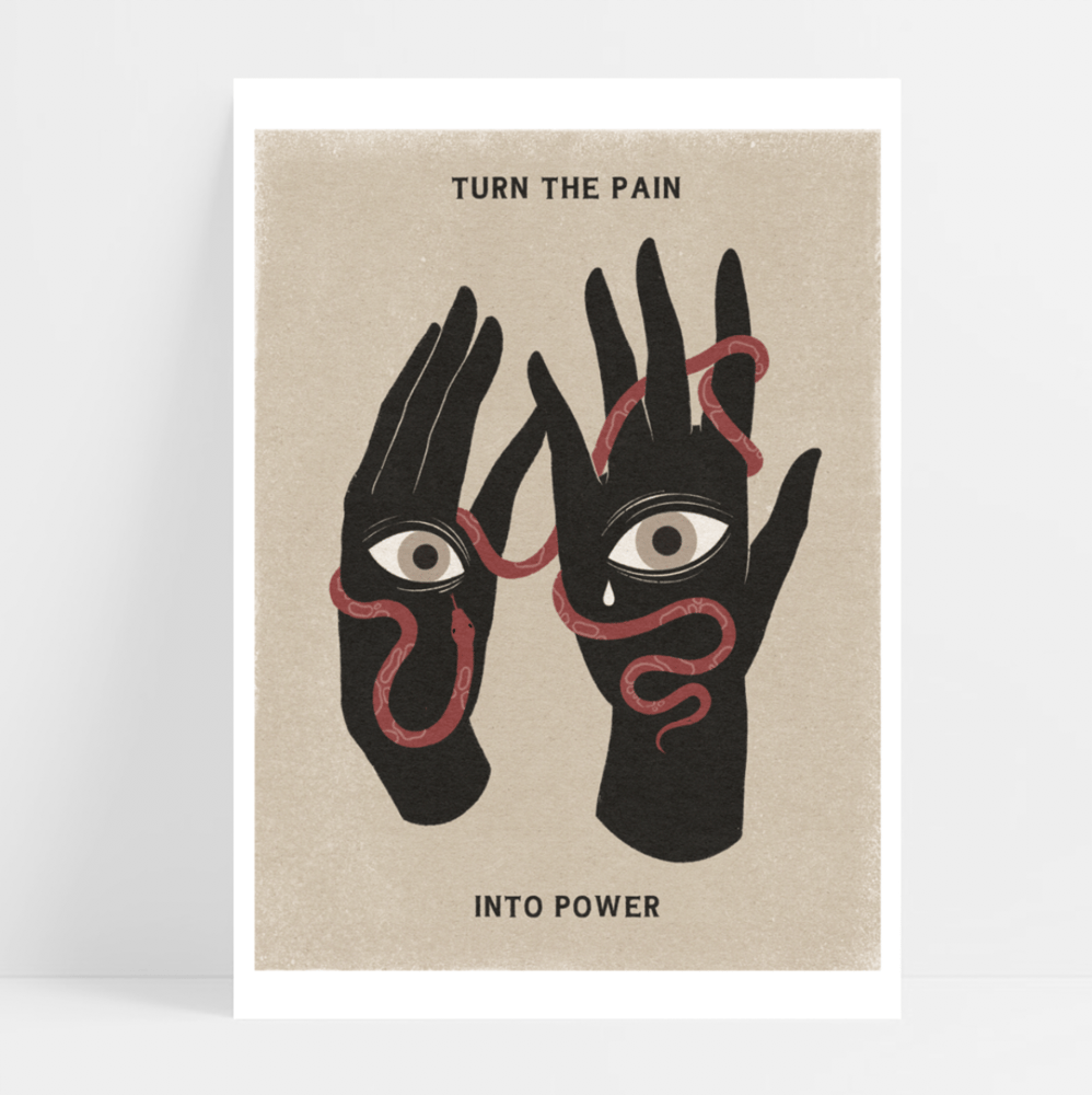 Image of PRINT "TURN THE PAIN INTO POWER"