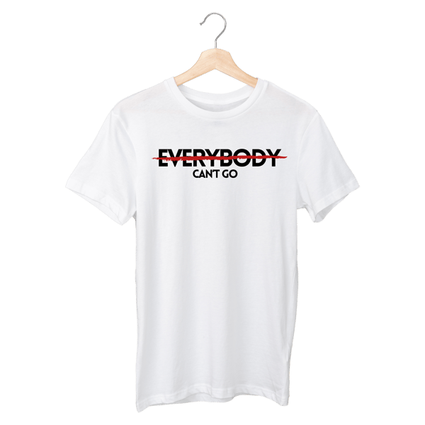 Image of "Everybody Can't Go" T-Shirt (Pre-Order)WHT