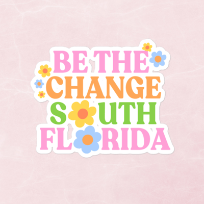Image of "Be The Change South Florida" Sticker