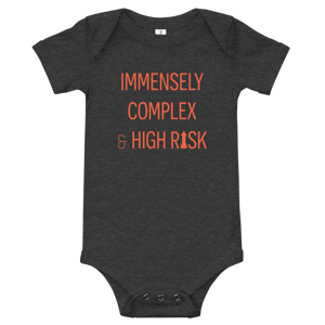 Image of Immensely Complex & High Risk (BABY)