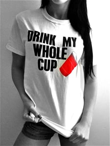 Image of Drink My Whole Cup T-Shirt