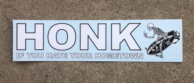 HONK (IF YOU HATE YOUR HOMETOWN)
