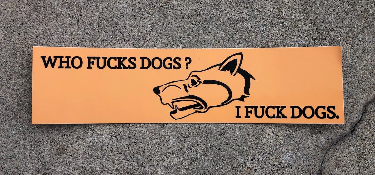 WHO FUCKS DOGS?