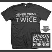 Image of Always Party With New Friends - FREE SHIPPING!