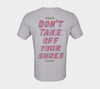 YOUR SHOES! T-Shirt