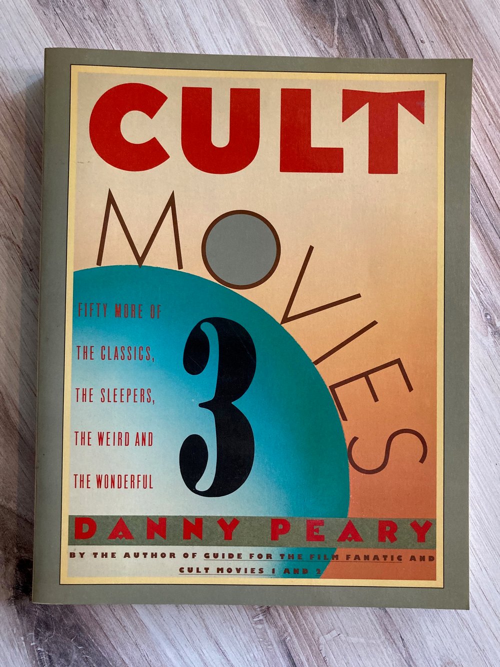 Cult Movies 3: Fifty More of the Classics, the Sleepers, the Weird and the Wonderful, by Danny Peary
