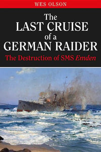 The Last Cruise of a German Raider | Author: Wes Olson