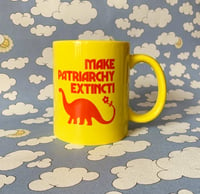 Image 1 of Make Patriarchy Extinct- 11 oz Ceramic Coffee Mug