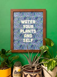 Image 1 of Water Your Plants and Self-11 x 14 print