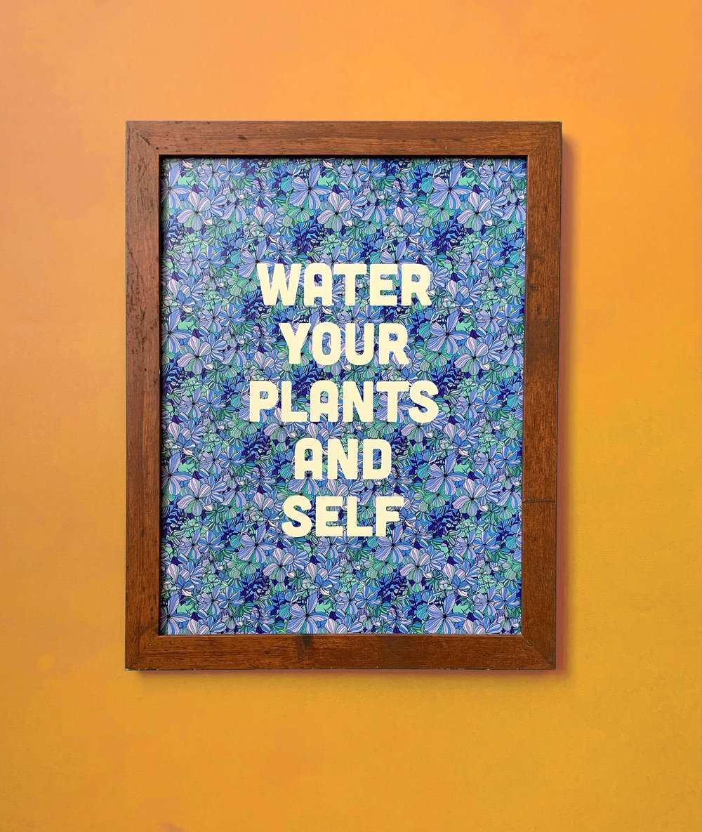 Water Your Plants and Self-11 x 14 print