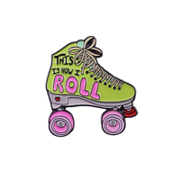 THIS IS HOW I ROLL ROLLERSKATE PIN