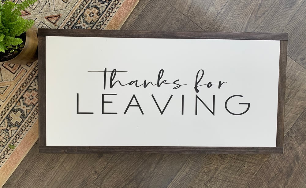 Image of Thanks For Leaving