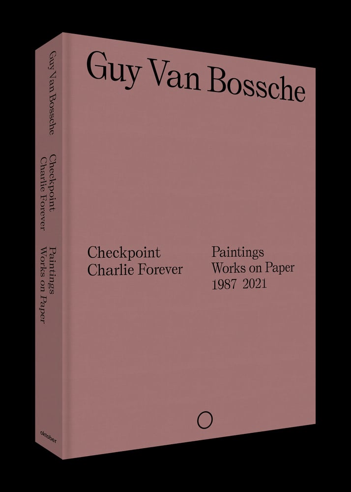 Image of Guy Van Bossche - Checkpoint Charlie Forever - Paintings and works on paper 1987 - 2021