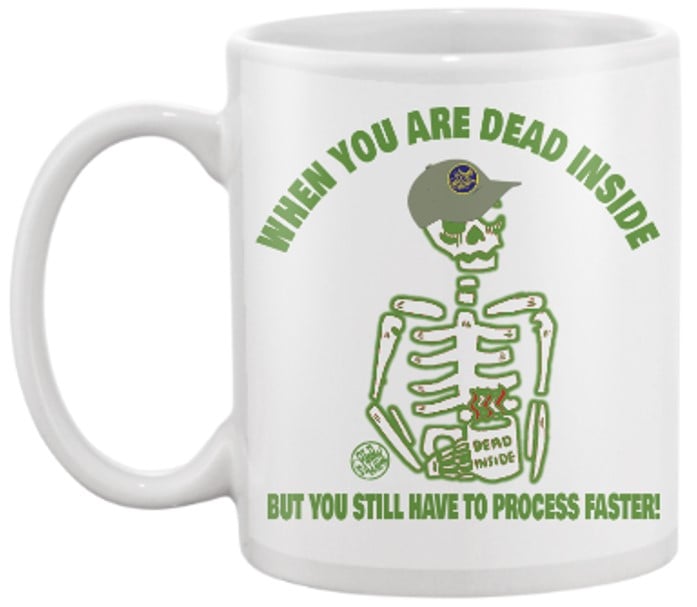 Image of DEAD INSIDE ~ PROCESS FASTER 15 OZ COFFEE MUG