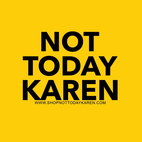 Image of Not Today Karen Tee 