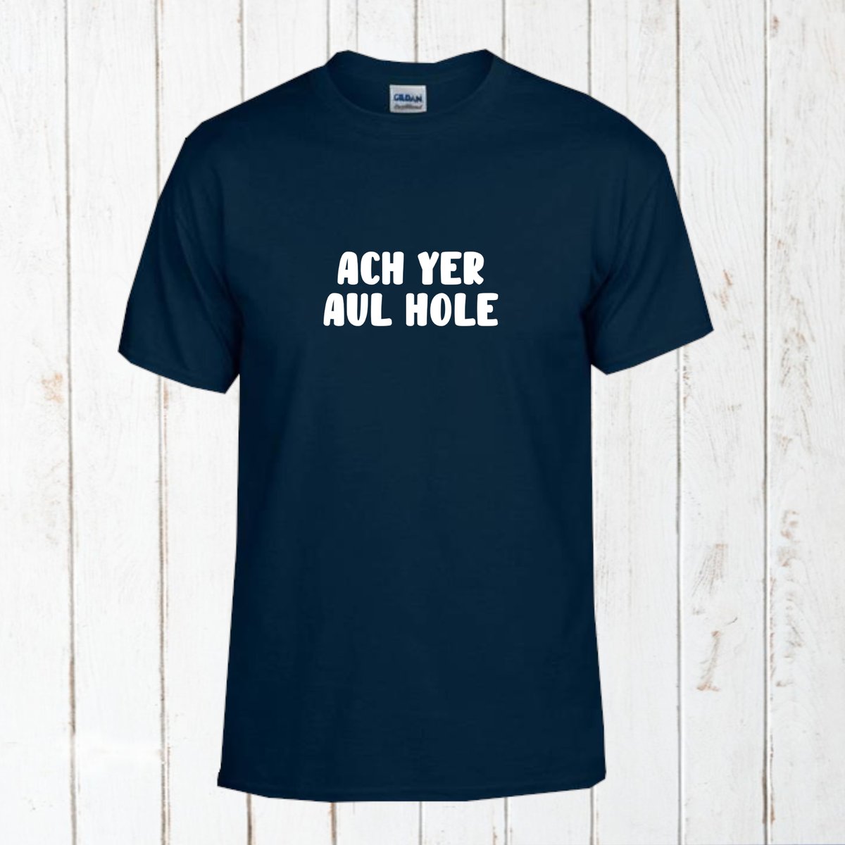Ach Yer Aul Hole! T-Shirt