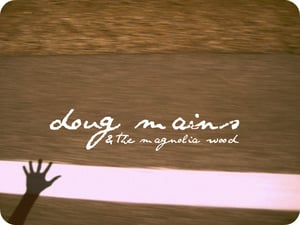 Image of Doug Mains & the Magnolia Wood E.P.