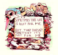 Sometimes This Life Is A Lot For Me Print