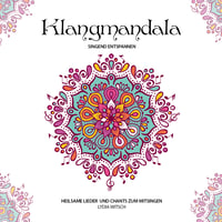 Klangmandala - Singend entspannen - Lydia Witsch 