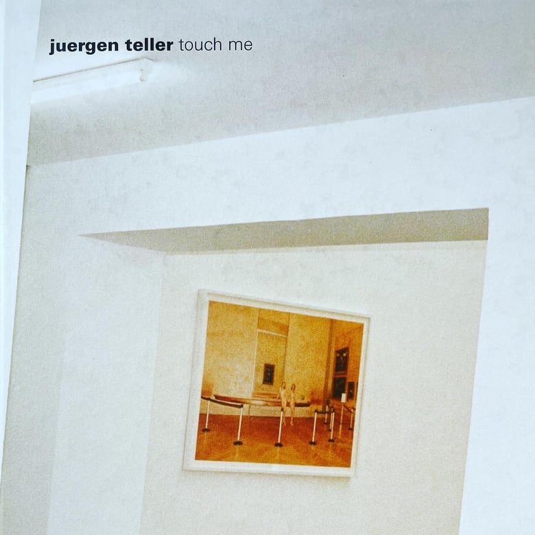 Image of (Juergen Teller) (touch me)