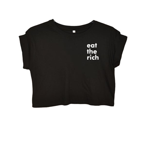 Image of "EAT THE RICH" | Crop Top | black | ANTIFA | 161 | fuck the system | organic | fair