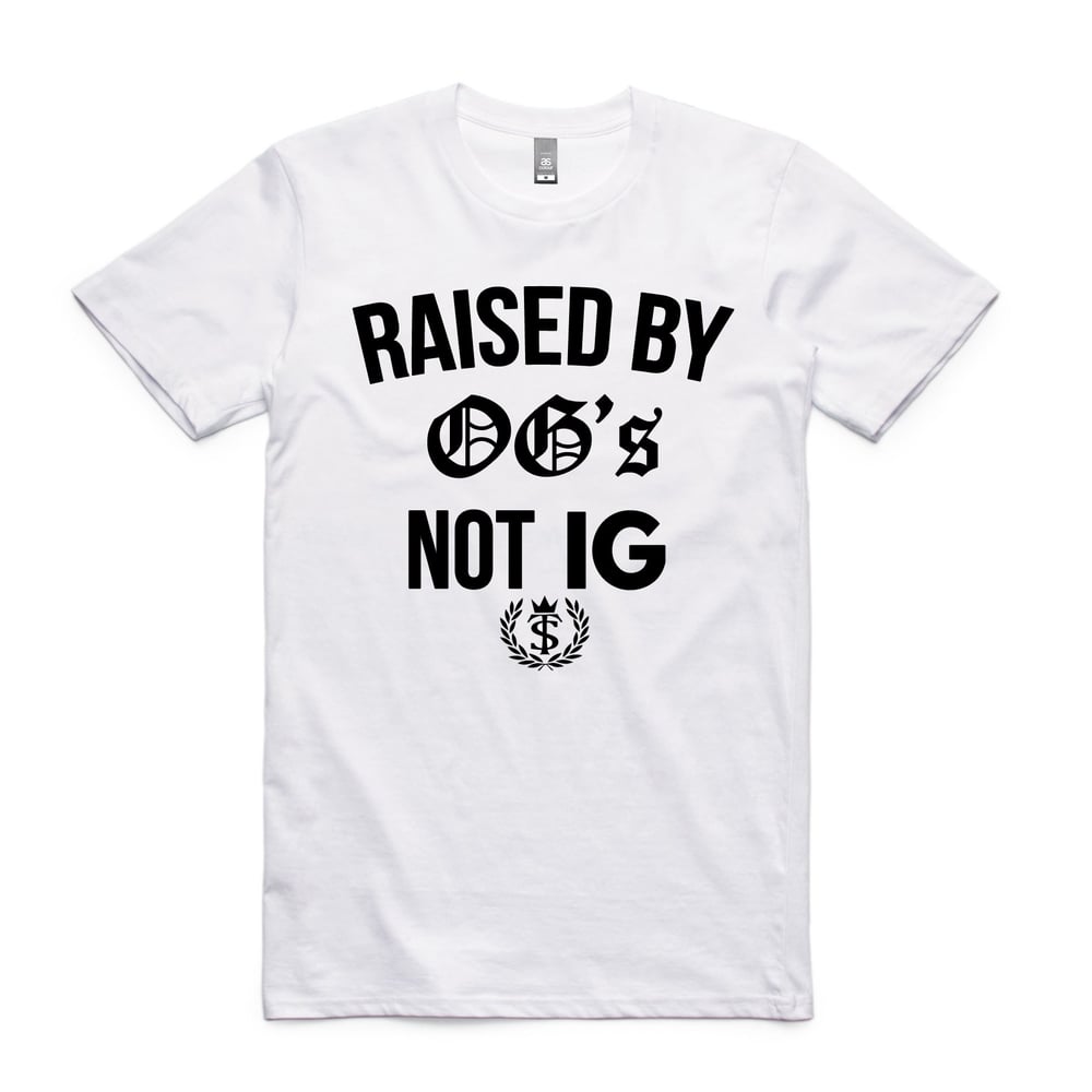 Image of RAISED BY OG'S NOT IG 