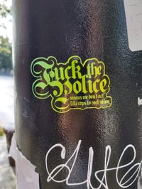 Fuck the Police Means We Don't Act Like Cops to Each Other (Sticker)