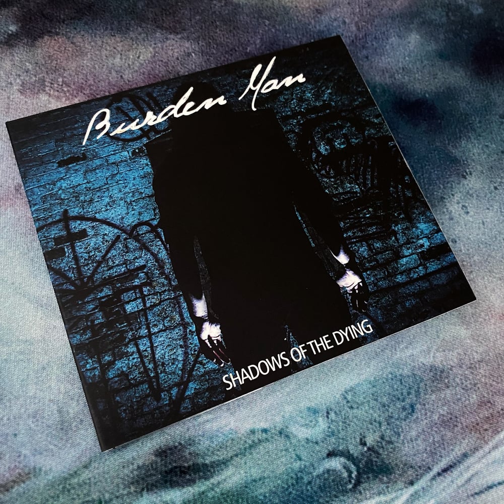 Burden Man 'Shadows of the Dying' CD