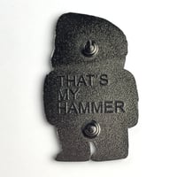 Image 3 of My Hammer Pin