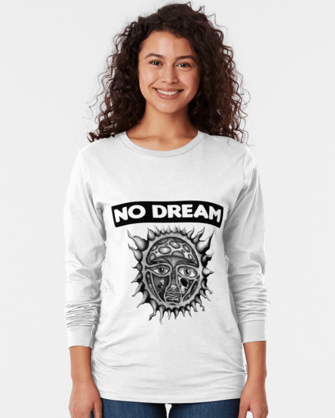 Image of  40 oz to No Dream long sleeve