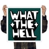 WHAT THE HELL (Petrol Green) - limited edition screen print