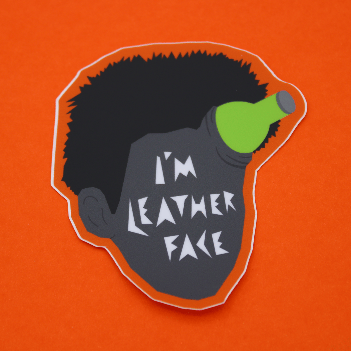 I'm Leatherface Sticker