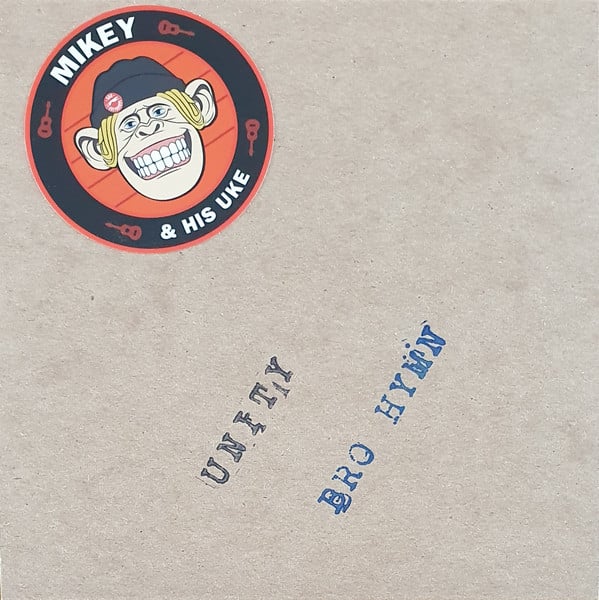 Mikey & His Uke - Bro Hymn & Unity (Limited edition 7", hand numbered 457/500)