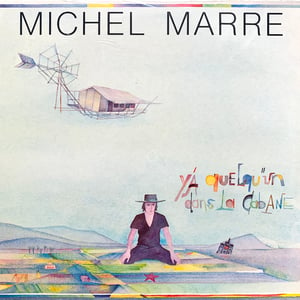 Michel Marre ‎- Y'a Quelqu'un Dans La Cabane (Vent Du Sud ‎- 1985)