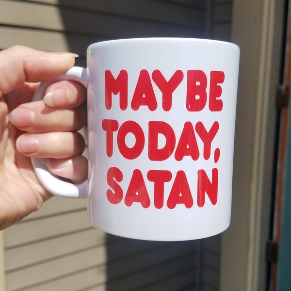 Image of Maybe Today Satan Mug