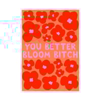 You Better Bloom Bitch (spring time version)