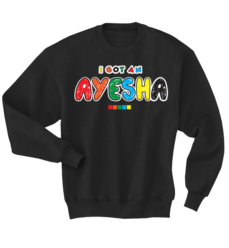 I GOT AN AYESHA - CREW ( Limited Edition )