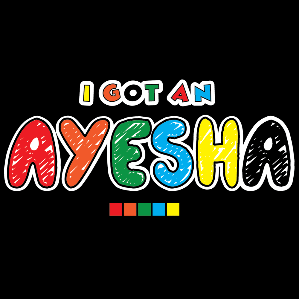 I GOT AN AYESHA - CREW ( Limited Edition )