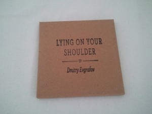 Image of Dmitry Evgrafov - Lying On Your Shoulder EP