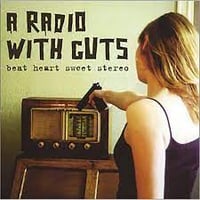 A Radio With Guts – Beat Heart Sweet Stereo (CD)