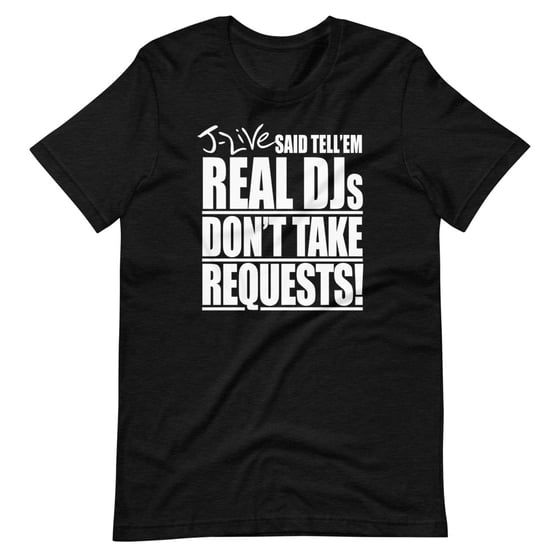 Image of REAL DJs DON'T TAKE REQUESTS T Shirt (Black)