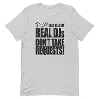 REAL DJs DON'T TAKE REQUESTS T Shirt (Grey)