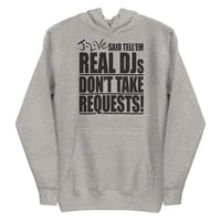 REAL DJs DON'T TAKE REQUESTS Hoodie (Gray)