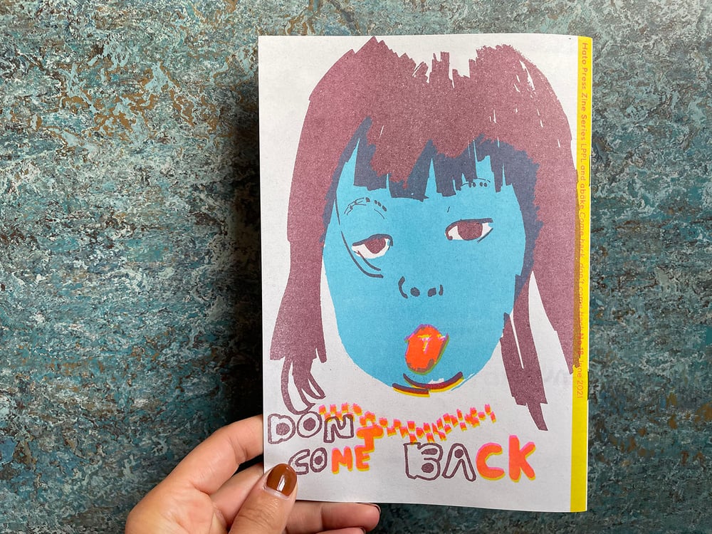 Image of Come back, don't come back— <br> LPPL & Åbäke