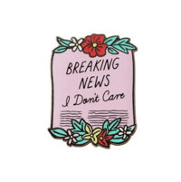 BREAKING NEWS I DON'T CARE NEWSLETTER PIN