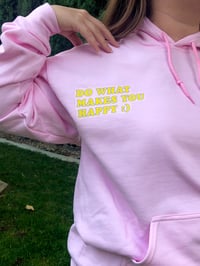 Image 3 of Do What Makes You Happy Hoodie