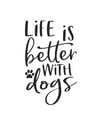 Life is Better with Dogs | Phrase Vinyl Decal