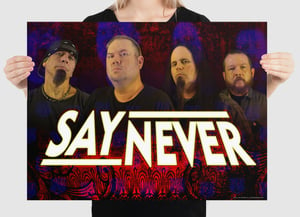 Image of Say Never 18" x 24" Band wall Poster