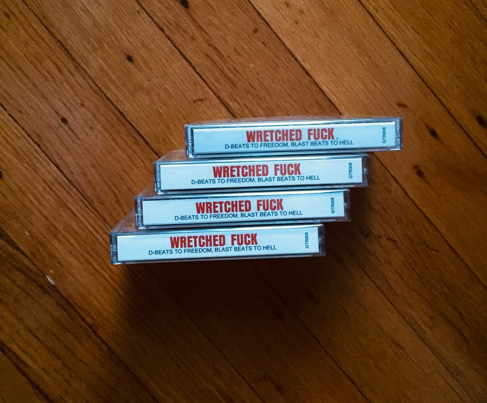 Wretched Fuck - "D-beats To Freedom, Blast Beats To Hell Cassette"